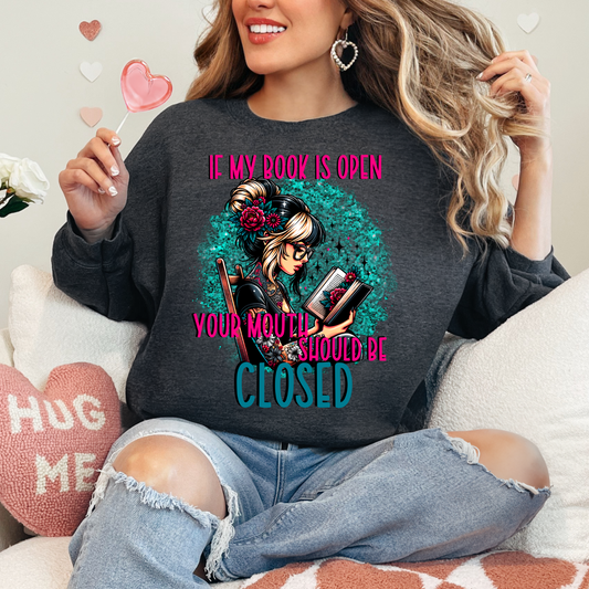 If My Book Is Open Your Mouth Should Be Closed Tee