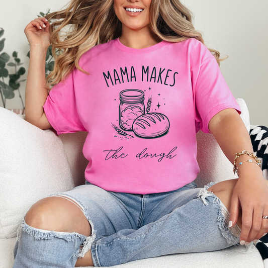 Mama Makes The Dough Tee